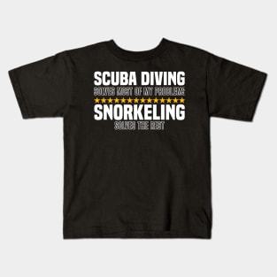 Scuba Diving Solves Most Of My Problems Snorkeling Solves The Rest Kids T-Shirt